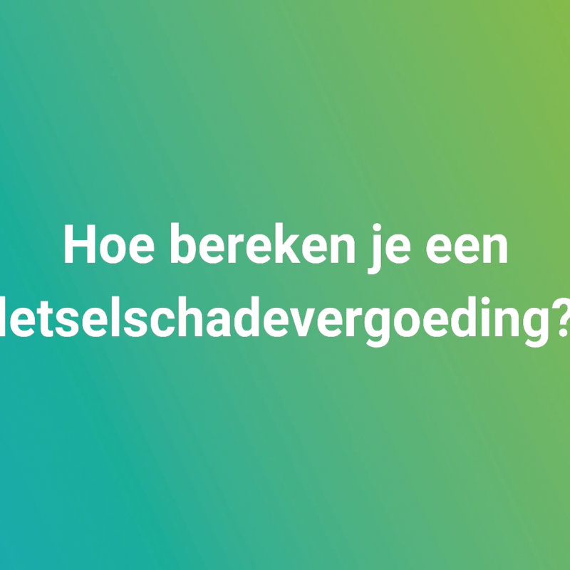 Hoe bepaal je de hoogte van een letselschadevergoeding?